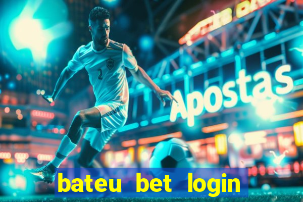 bateu bet login entrar na minha conta